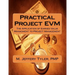 Practical Project EVM: The Application of Earned Value Management to Project Management