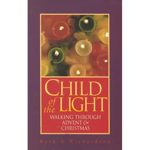 Child of the Light: Walking Through Advent & Christmas