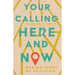 Your Calling Here and Now: Making Sense of Vocation