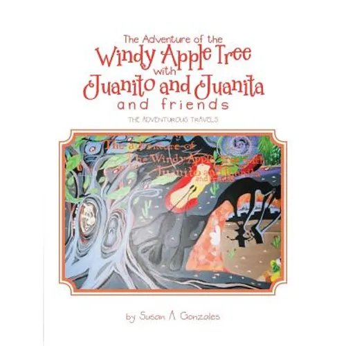 The Adventure of the Windy Apple Tree with Juanito and Juanita and Friends: The Adventurous Travels