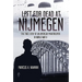 Left for Dead at Nijmegen: The True Story of an American Paratrooper in World War II