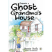 There's A Ghost In Grandma's House