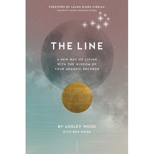 The Line: A New Way of Living with the Wisdom of Your Akashic Records
