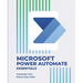Microsoft Power Automate Essentials: Automate Your Day-to-Day Tasks