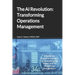 The AI Revolution: Transforming Operations Management: Shaping the Future of Industry by Unleashing the Power of AI in Operations Management
