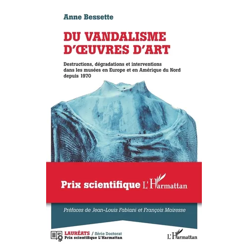 Du vandalisme d'oeuvres d'art: Destructions, dégradations et interventions dans les musées en Europe et en Amérique du Nord depuis 1970