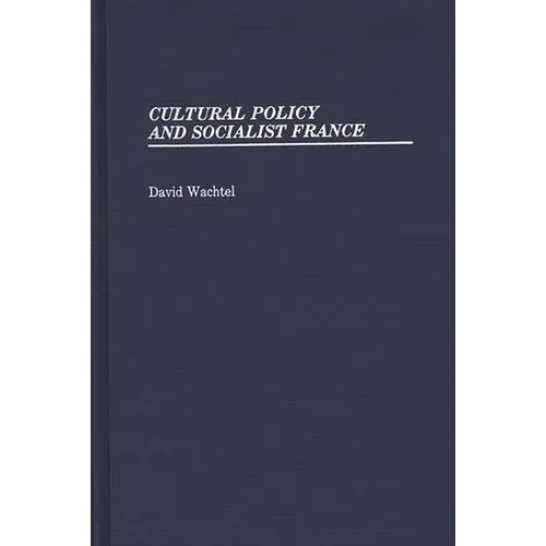 Cultural Policy and Socialist France.