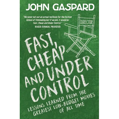 Fast, Cheap & Under Control: Lessons Learned from the Greatest Low-Budget Movies of All Time