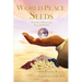 World Peace Seeds: Planting and Growing Personal Destiny