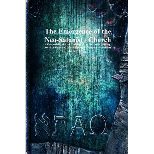 The Emergence of the Neo-Satanist Church: A Comparison with the Theology of the Prosperity, Hillsong, Word-of-Faith, and New Apostolic Reformation Mov