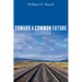 Toward a Common Future: Ecumenical Reception and a New Consensus