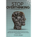 Stop Overthinking: Turn Off your Intensive & Negative Thoughts: How to Declutter and Unfu*k your Mind, discover Fast Success Habits and s