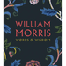 William Morris: Words & Wisdom