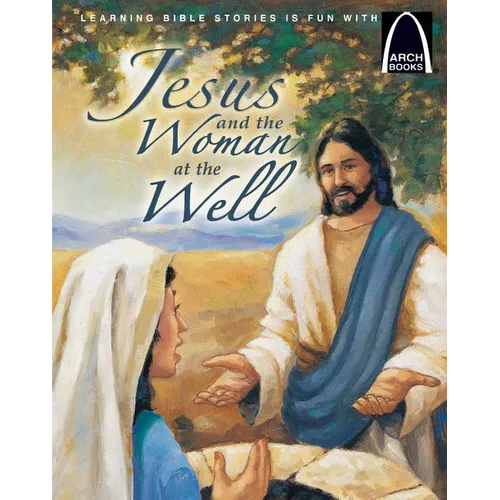Jesus and the Woman at the Well - Arch Books