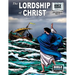 The Lordship of Christ: New Testament Volume 7: Life of Christ Part 7