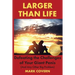 Larger Than Life: Defeating the Challenges of Your Giant Penis (And Any Other Big Problem)