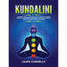 Kundalini: Ultimate Guide to Awaken Your Third Eye Chakra, Develop Awareness and Spiritual Power Through Kundalini and Chakra Awakening