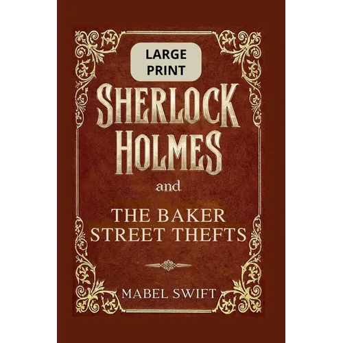 Sherlock Holmes and The Baker Street Thefts: Large Print Editions