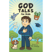 God Talks for Kids: The Story-Based Guide To Teach Any Kid to Have a Clear, Life-Changing Conversation with God.