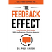 The Feedback Effect: Lead Smarter, Not Harder With the Science of Human Behavior