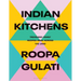 Indian Kitchens: Treasured Family Recipes from Across the Land