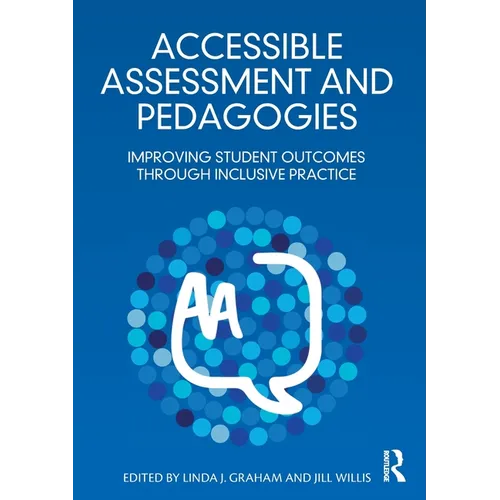 Accessible Assessment and Pedagogies: Improving Student Outcomes Through Inclusive Practice