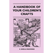 A Handbook Of Your Children's Crafts
