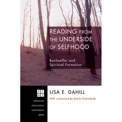 Reading from the Underside of Selfhood: Bonhoeffer and Spiritual Formation