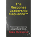 The Response Leadership Sequence(TM): Empowering and Improving Your Leadership Before, During, and After a Crisis