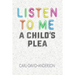Listen to Me: A Child's Plea