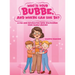 Who Is Your Bubbe, and Where Can She Be?: A Fun and Interactive Book Discovering Your Family History