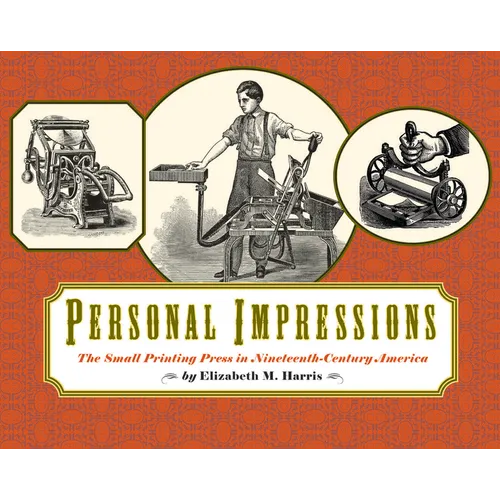 Personal Impressions: The Small Printing Press in Nineteenth-Century America