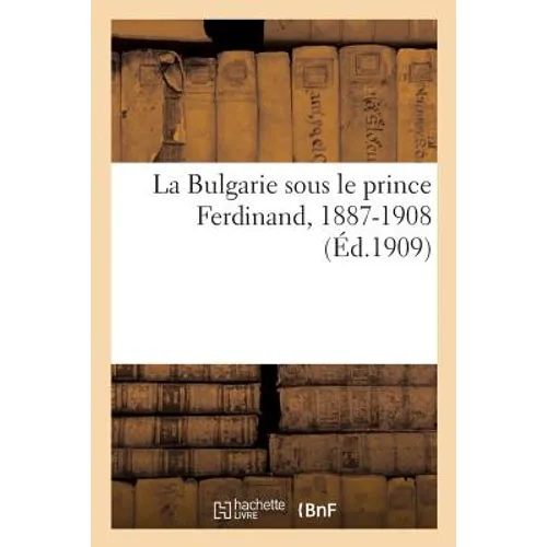 La Bulgarie sous le prince Ferdinand, 1887-1908