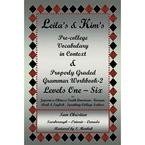 Leila's & Kim's Pre-College Vocabulary in Context & Properly Graded Grammar Workbook-2 Levels One - Six for Japanese-Chinese-South America-Korean-Arab