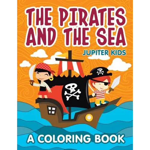 The Pirates and the Sea (A Coloring Book)
