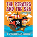 The Pirates and the Sea (A Coloring Book)