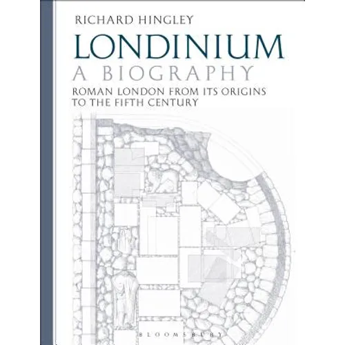 Londinium: A Biography: Roman London from Its Origins to the Fifth Century