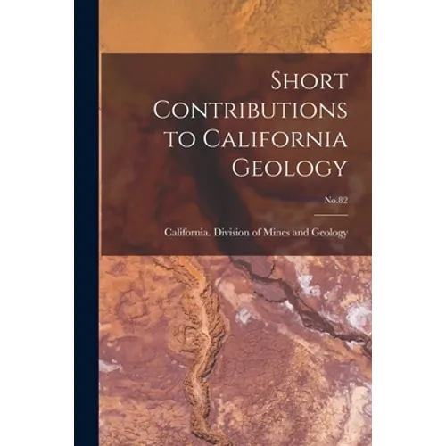 Short Contributions to California Geology; No.82