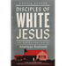 Disciples of White Jesus: The Radicalization of American Boyhood