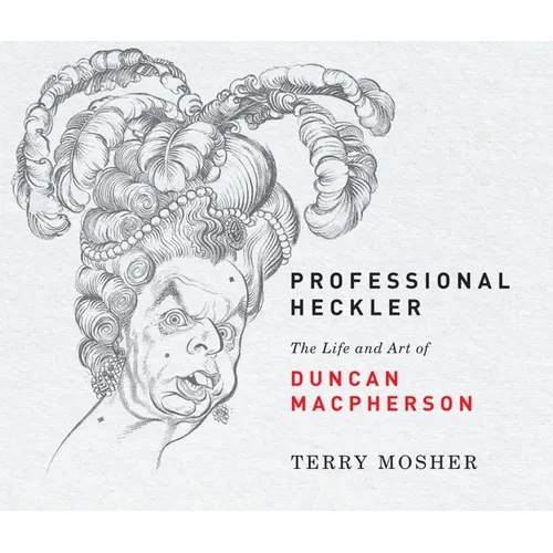 Professional Heckler: The Life and Art of Duncan MacPherson