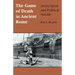 Game of Death in Ancient Rome: Arena Sport and Political Suicide