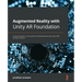 Augmented Reality with Unity AR Foundation: A practical guide to cross-platform AR development with Unity 2020 and later versions