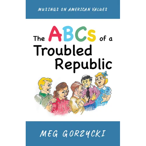 The ABCs of a Troubled Republic: Musings on American Values