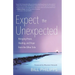 Expect the Unexpected: Bringing Peace, Healing, and Hope from the Other Side