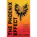 The Phoenix Effect: Transcend Limitation and Ignite the Power Within You