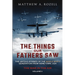 The Things Our Fathers Saw - The War In The Air: The Untold Stories of the World War II Generation from Hometown, USA