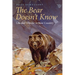 The Bear Doesn't Know: Life and Wonder in Bear Country