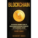 Blockchain: An Essential Beginner's Guide to Understanding Blockchain Technology, Cryptocurrencies, Bitcoin and the Future of Money
