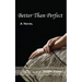 Better Than Perfect