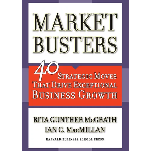 Marketbusters: 40 Strategic Moves That Drive Exceptional Business Growth